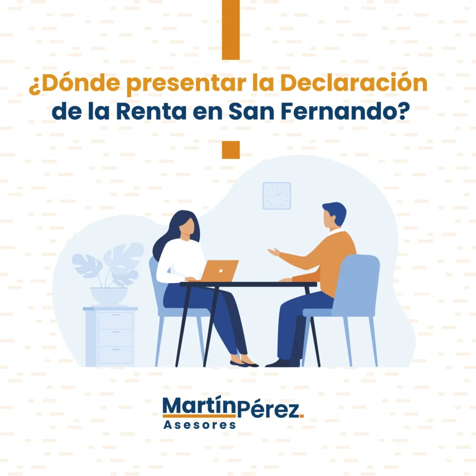 Descubre dónde presentar tu Declaración de la Renta en San Fernando