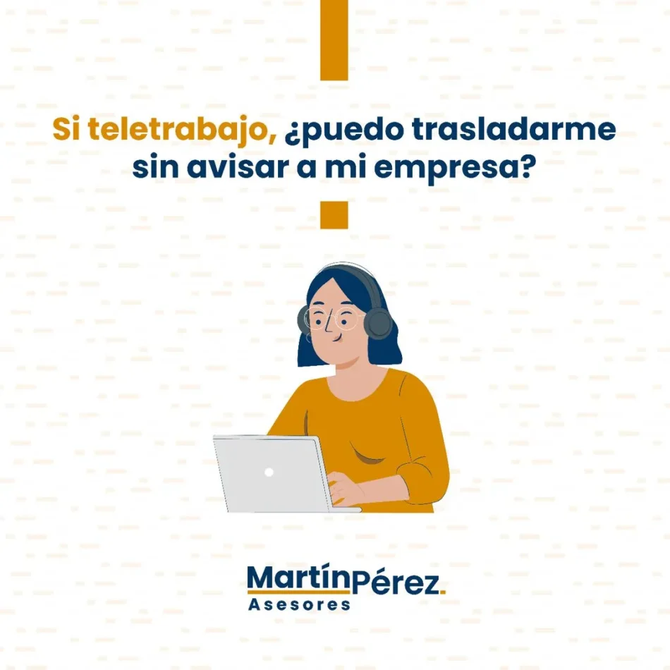Si Teletrabajo, ¿Puedo Trasladarme sin Avisar a mi Empresa?